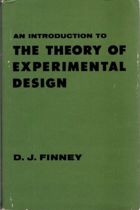 Item #29682 AN INTRODUCTION TO THE THEORY OF EXPERIMENTAL DESIGN. D. J. Finney