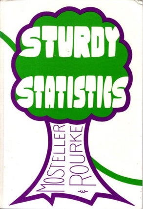 Item #29690 STURDY STATISTICS: Nonparametrics and Order Statistics. Frederick Mosteller, Robert...