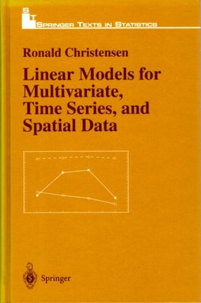 Item #29697 LINEAR MODELS FOR MULTIVARIATE-TIME SERIES AND SPATIAL DATA. Ronald Christensen