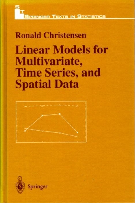 Item #29697 LINEAR MODELS FOR MULTIVARIATE-TIME SERIES AND SPATIAL DATA. Ronald Christensen.