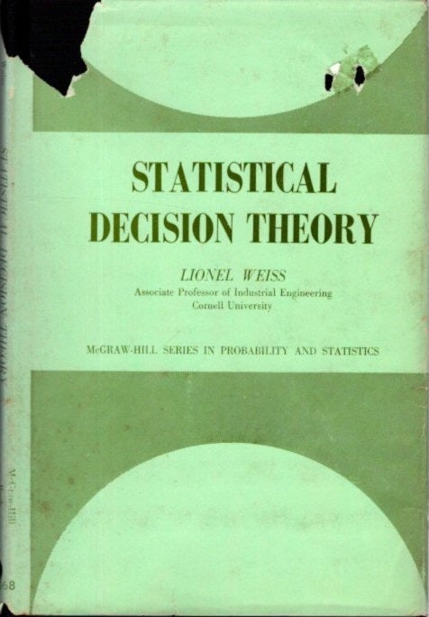 Item #29698 STATISTICAL DECISION THEORY. Lionel Weiss.