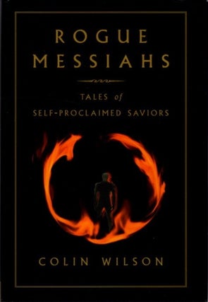 Item #29704 ROGUE MESSIAHS: Tales of Self-Proclaimed Saviors. Colin Wilson