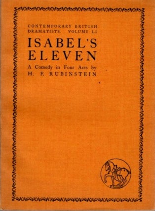 Item #29729 ISABEL'S ELEVEN: A Comedy in Four Acts. H. F. Rubinstein, Harold
