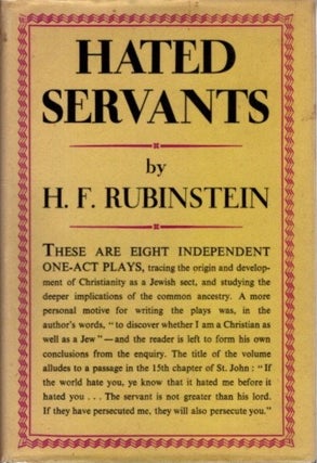 Item #29731 HATED SERVENTS: Eight One Act Plays. H. F. Rubinstein, Harold