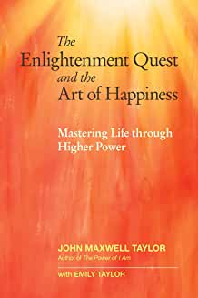 Item #29747 THE ENLIGHTENMENT QUEST AND THE ART OF HAPPINESS: Mastering Life through Higher...