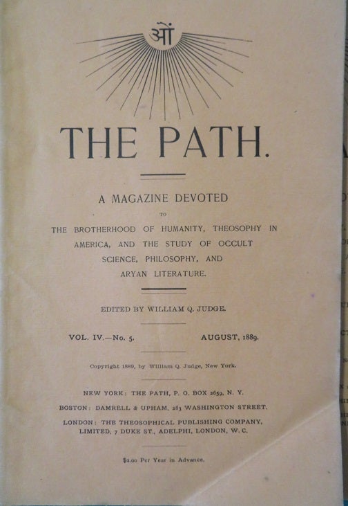 Item #29754 THE PATH: VOL. IV, ISSUES 5 - 12, AUGUST 1889 TO MARCH 1890: A Magazine Devoted to the Brotherhood of Humanity, Theosophy in America, and the Study of Occult Science, Philosophy, and Aryan Literature. William Q. Judge, Quan.