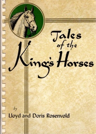Item #29767 TALES OF THE KINGS'S HORSES. Lloyd and Doris Rosenvold
