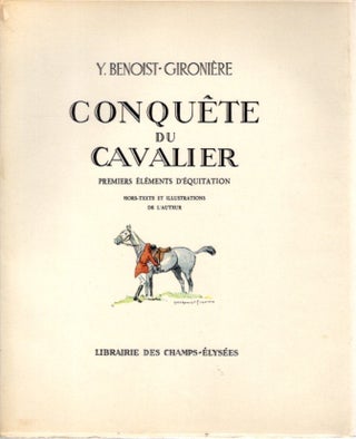 Item #29793 CONQUÊTE DU CAVALIER: premiers éléments d'équitation. Yves Benoist-Gironière