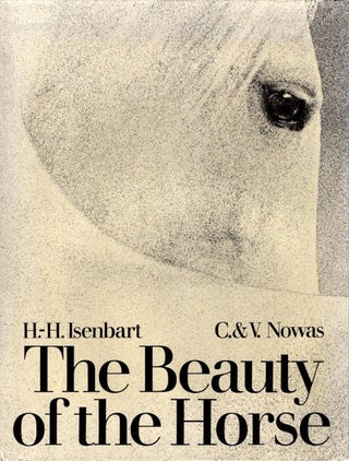 Item #29832 THE BEAUTY OF THE HORSE. Cate Nowas, Vic, Hans-Heinrich Isenbart