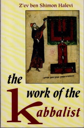 Item #29862 THE WORK OF THE KABBALIST. Z'ev ben Shimon Halevi