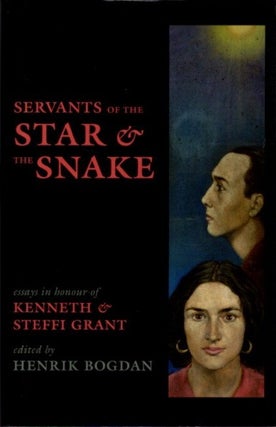 Item #29892 SERVANTS OF THE STAR & THE SNAKE: Essays in honor of Kenneth & Steffi Grant. Henrik...