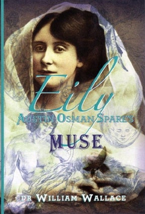 Item #29910 EILY: The Muse of Austin Osman Spare. William Wallace