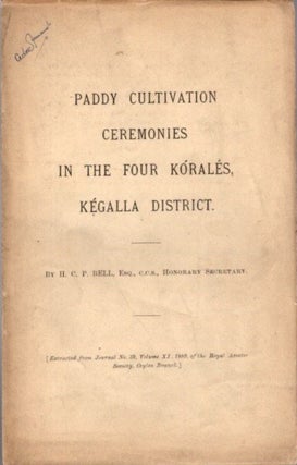 Item #29936 PADDY CULTIVATION CEREMONIES IN THE FOUR KÓRALÉS, KÉGALLA DISTRICT. H. C. P. Bell