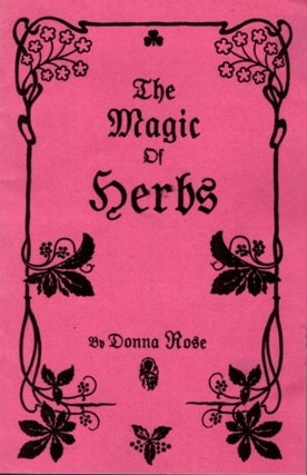 Item #29949 THE MAGIC OF HERBS. Donna Rose