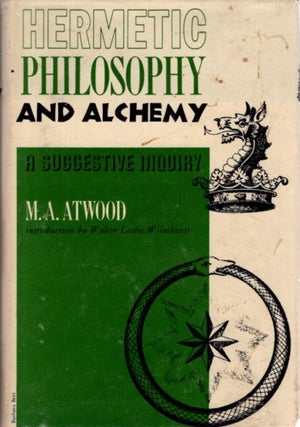 Item #29970 HERMETIC PHILOSOPHY AND ALCHEMY: A Suggestive Inquiry into "The Hermetic Mystery"...