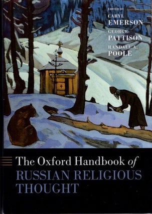 Item #29973 THE OXFORD HANDBOOK OF RUSSIAN RELIGIOUS THOUGHT. Caryl Merson, George Pattison,...