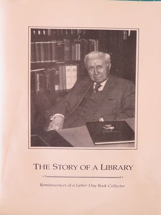 Item #29980 THE STORY OF A LIBRARY: Reminiscences of a Latter Day Book Collector. Arthur G. Rippey