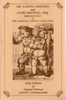 Item #29981 DR. SAMUEL JOHNSON AND JAMES BOSWELL, ESQ.: Bibliography of the Arthur G. Rippey...