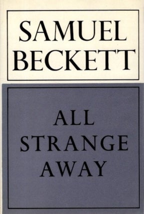 Item #30026 ALL STRANGE AWAY. Samuel Beckett
