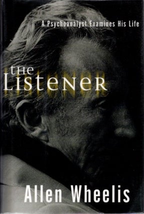 Item #30086 THE LISTENER: A Psychoanalyst Examines His Life. Allen Wheelis