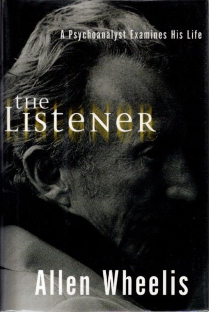 Item #30086 THE LISTENER: A Psychoanalyst Examines His Life. Allen Wheelis.