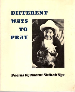 Item #30087 DIFFERENT WAYS TO PRAY. Naomi Shahib Nye
