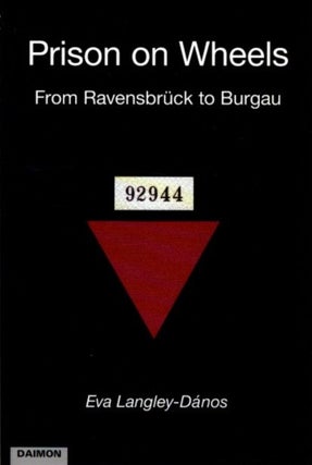 Item #30090 PRISON ON WHEELS: From Ravensbrueck to Burgau. Eva Langley-Danos
