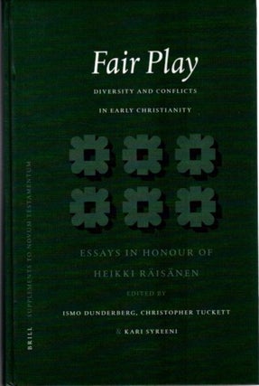 Item #30155 FAIR PLAY: Diversity and Conflicts in Early Christianity: Essays in Honour of Heikki...