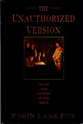 Item #30192 THE UNAUTHORIZED VERSION: Truth and Fiction in the Bible. Robin Lane Fox