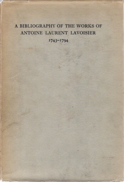 Item #30215 BIBLIOGRAPHY OF THE WORKS OF ANTOINE LAURENT LAVOISIER, 1743-1794. Devis I. Duveen, Herbert S. Klickstein.