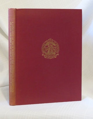 Item #30232 A CATALOGUE OF THE H. WINNETT ORR HISTORIAL COLLECTION AND OTHER RARE BOOKS IN THE...