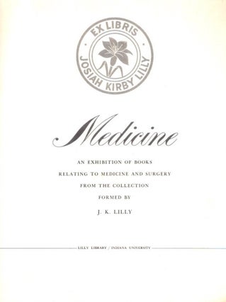 Item #30235 MEDICINE: An Exhibition of Books Relating to Medicine and Surgery from the Collection...