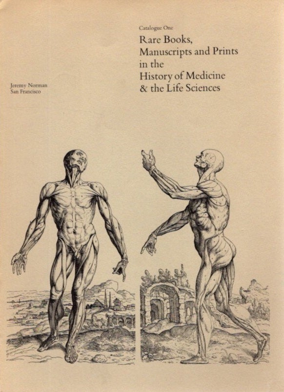 Item #30236 RARE BOOKS, MANUSCRIPTS, AND PRINTS IN THE HISTORY OF MEDICINE & THE LIFE SCIENCES.: Catalogue One. Jeremy Norman.