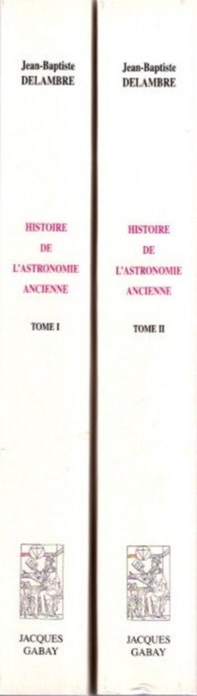 Item #30261 HISTOIRE DE L'ASTRONOMIE ANCIENNE. Jean-Baptiste Delambre.