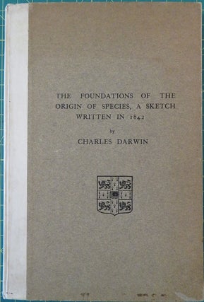 Item #30283 THE FOUNDATIONS OF THE ORIGIN OF SPECIES: A Sketch Written in 1842. Charles Darwin