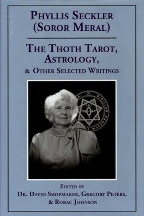 Item #30287 THE THOTH TAROT, ASTROLOGY: & Other Selected Writings. Phyllis Seckler