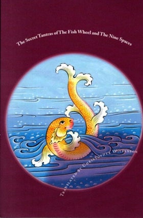 Item #30297 THE SECRET TANTRAS OF THE FISH WHEEL AND THE NINE SPACES: Two Ancient Scriptures of...
