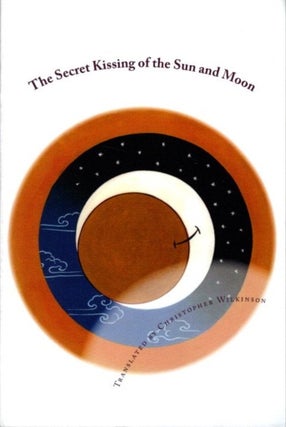 Item #30301 THE SECRET KISSING OF THE SUN AND MOON: Three Upadesha Tantras of the Great...