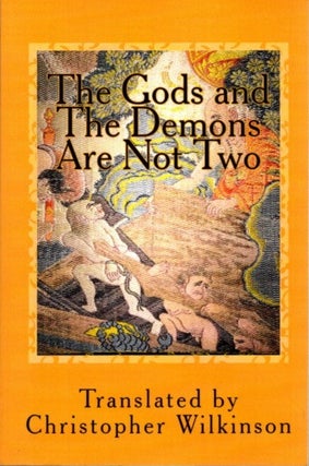 Item #30310 GODS AND THE DEMONS ARE NOT TWO: A Tantra of the Great Perfection. Christopher Wilkinson