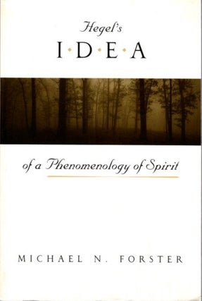 Item #30313 HEGEL'S IDEA OF A PHENOMENOLOGY OF SPIRIT. Michael N. Forster