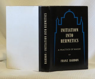 INITIATION INTO HERMETICS: A Practice of Magic