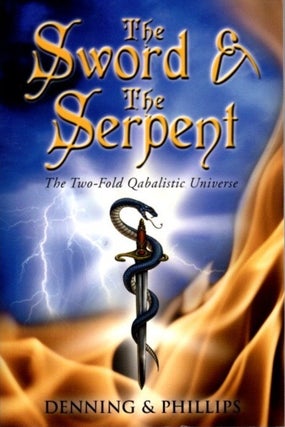 Item #30322 THE SWORD AND THE SERPENT: The Two-fold Qabalistic Universe. Melita Denning, Osborne...