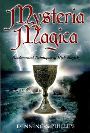 Item #30323 MYSTERIA MAGICA: Fundamental Techniques of High Magick. Melita Denning, Osborne Phillips