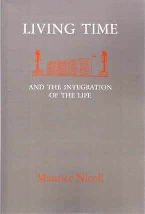 Item #30327 LIVING TIME, AND THE INTEGRATION OF THE LIFE. Maurice Nicoll