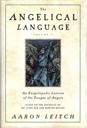 Item #30345 THE ANGELICAL LANGUAGE, VOLUME II: An Encyclopedic Lexicon of the Tongue of Angels....