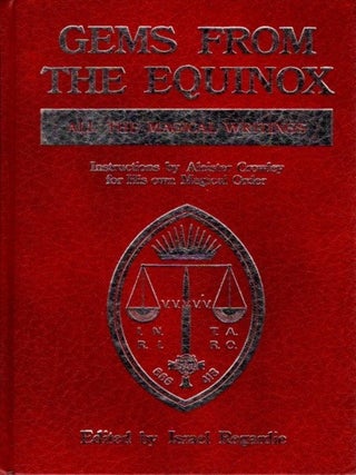 GEMS FROM THE EQUINOX: Instructions by Aleister Crowley for His Own Magical Order