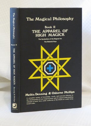 Item #30362 MAGICAL PHILOSOPHY BOOK II: The Apparel of High Magick. Melita Denning, Osborne Phillips