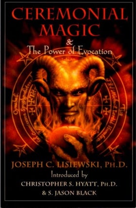 Item #30368 CEREMONIAL MAGIC AND POWER OF EVOCATION. Joseph C. Lisiewski