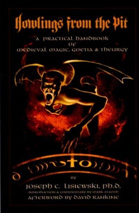 Item #30369 HOWLINGS FROM THE PIT: A Practical Handbook of Medieval Magic, Goetia & Theurgy....