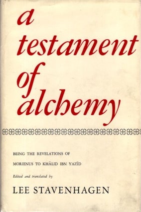 Item #30430 A TESTAMENT OF ALCHEMY: Being The Revelations Of Morienus, Ancient Adept And Hermit...